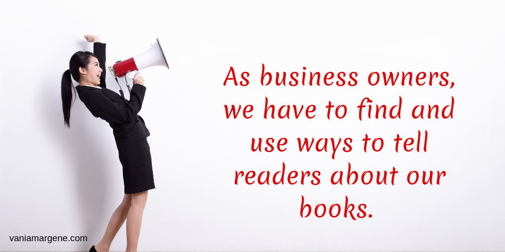 As business owners, we have to find ways to tell readers about our books.