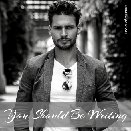 You Should Be Writing