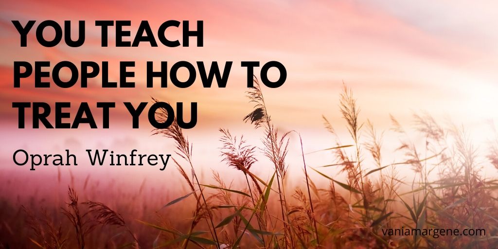 You teach people how to treat you