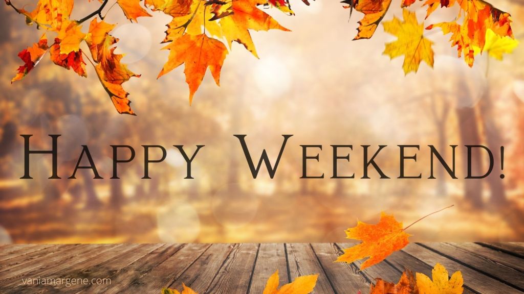 fall leaves. happy weekend