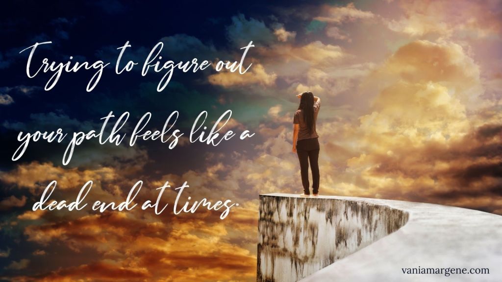 girl looking over cliff  text: trying to figure out your path feels like a dead end at times.