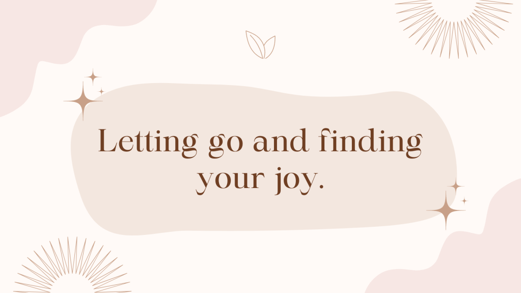 beige background text says. letting go and finding your joy