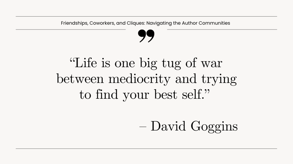 "life is one big tug of war between mediocrity and trying to find your best self"  david goggins

quote on cream background