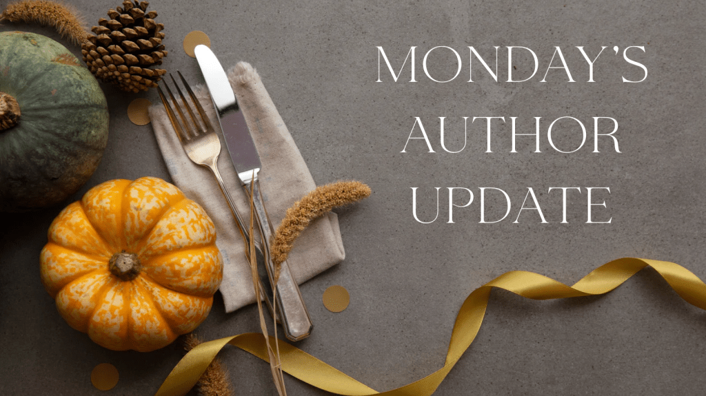 thanksgiving flatlay.  pumpkin green gourd gold ribbon silver and gold silverware. text says. monday's author udpate