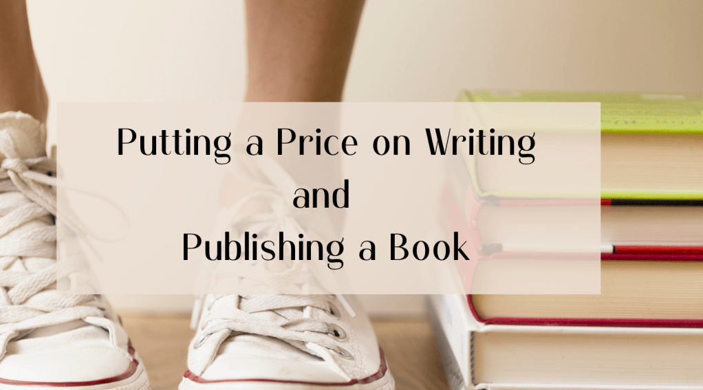 person wearing sneakers standing next to stack of books (only feet and books are visible). text on cream square overlay says putting a price on writing and publishing a book