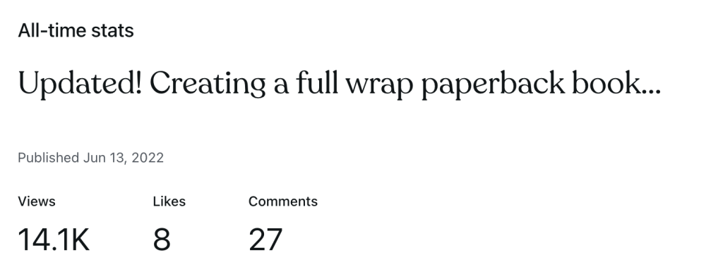 all-time stats: Updated! creating a full wrap paperback book published june 13 2022 views: 14.1k 8 likes, 27 comments