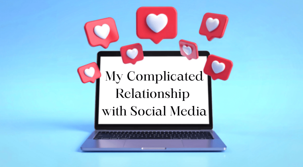 laptop on blue background with red and white heart emojis above it. text on laptop screen says: My complicated relationship with social media