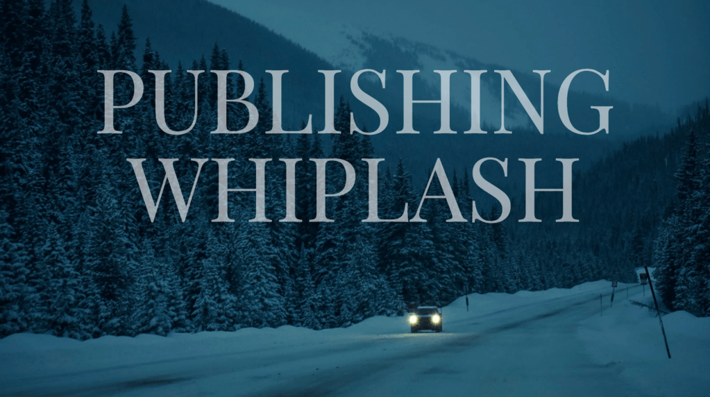Graphic for a blog post titled “Publishing Whiplash,” featuring a snowy mountain road and a lone car driving through a winter forest at dusk.