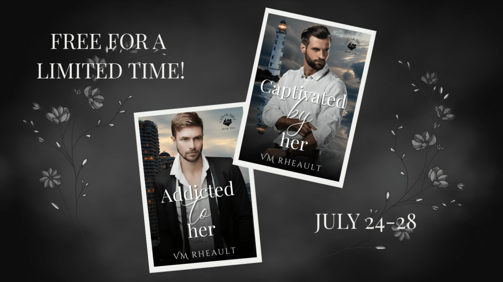 Dark gray promotional graphic with subtle floral accents displaying the romance novels Captivated by Her and Addicted to Her by VM Rheault. Large text announces: "Free for a Limited Time!" with the dates "July 24–28."